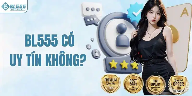 BL555 có uy tín không
