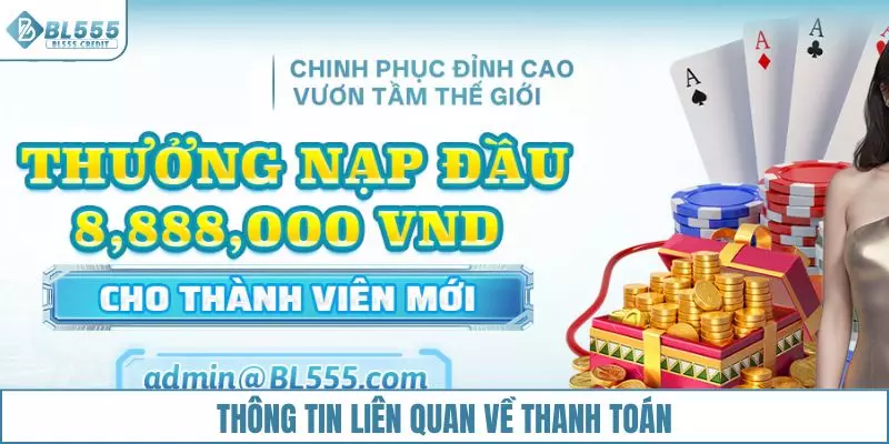 Các thông tin cần nắm khi thanh toán nạp tiền tại BL555