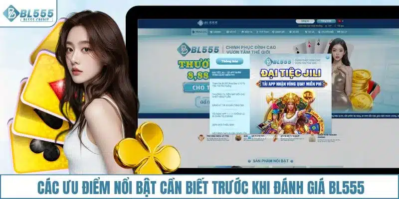 Các ưu điểm nổi bật cần biết trước khi đánh giá BL555