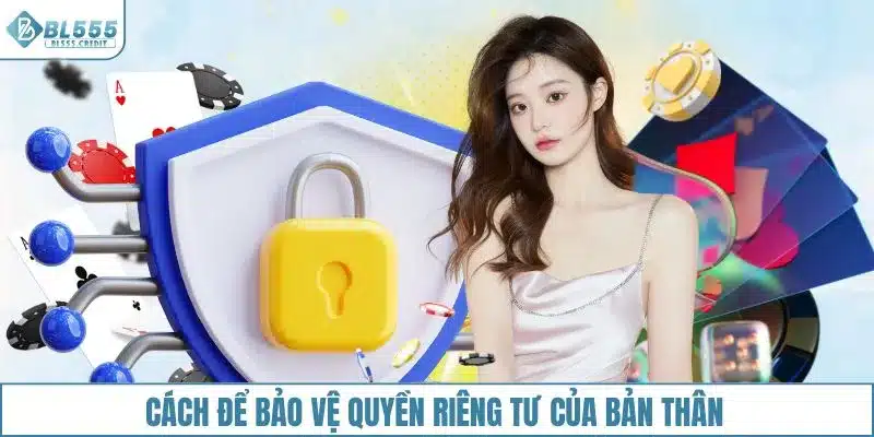 Cách để bảo vệ quyền riêng tư của bản thân