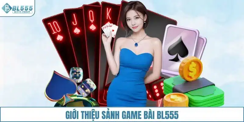 Giới thiệu sảnh game bài BL555