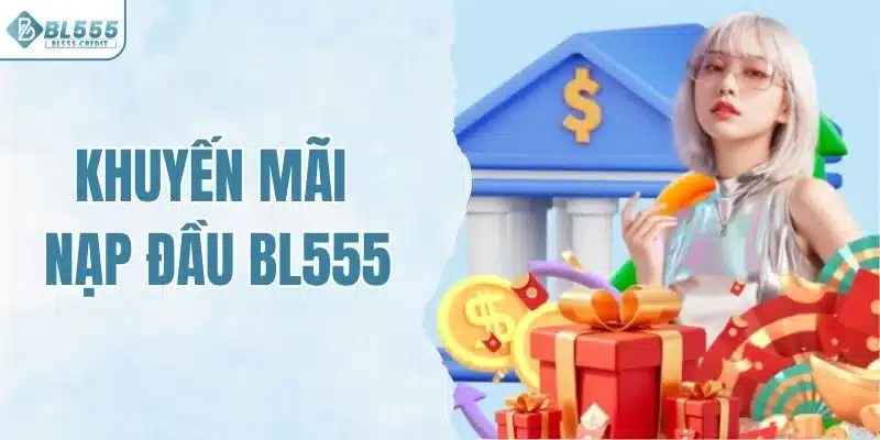Khuyến mãi nạp đầu BL555