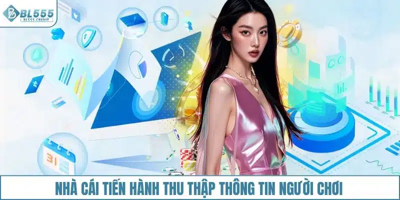 Nhà cái tiến hành thu thập thông tin người chơi