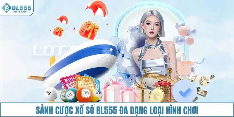 Sảnh cược xổ số BL555 đa dạng loại hình chơi