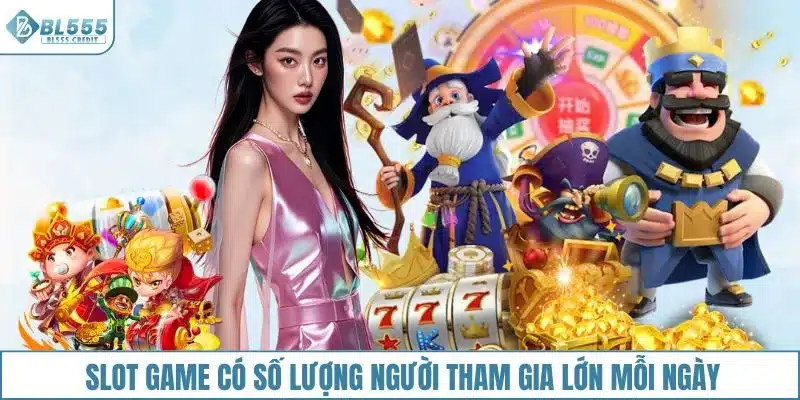 Slot game có số lượng người tham gia lớn mỗi ngày